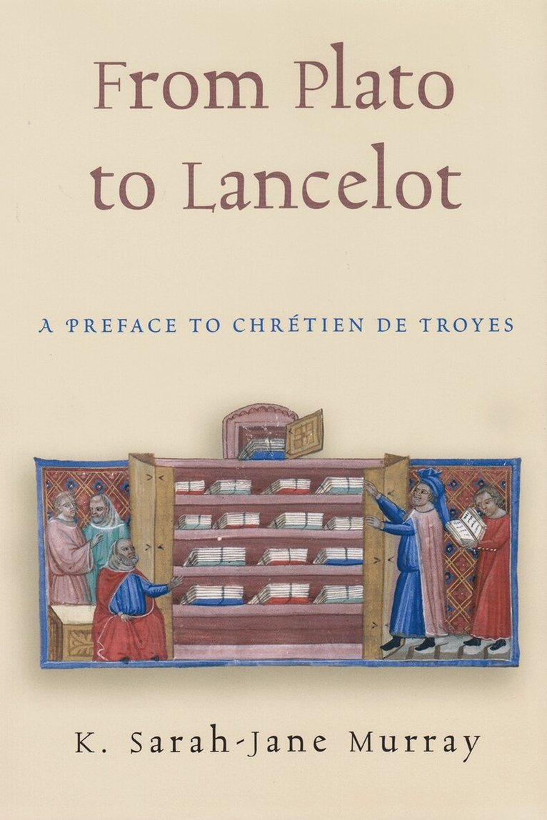 K. Sarah-Jane Murray - From Plato to Lancelot, Inbunden. Tillgänglighet: Tillfälligt slut