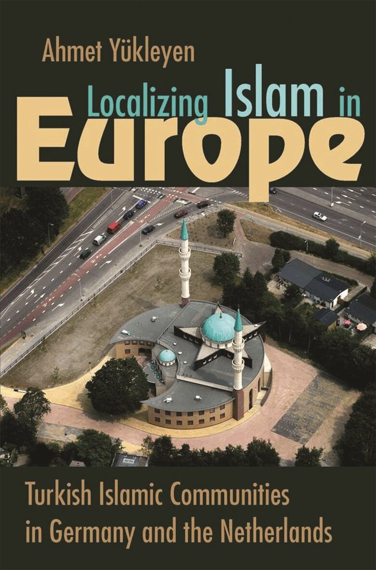 Ahmet Yukleyen - Localizing Islam in Europe, Inbunden. Tillgänglighet: Tillfälligt slut