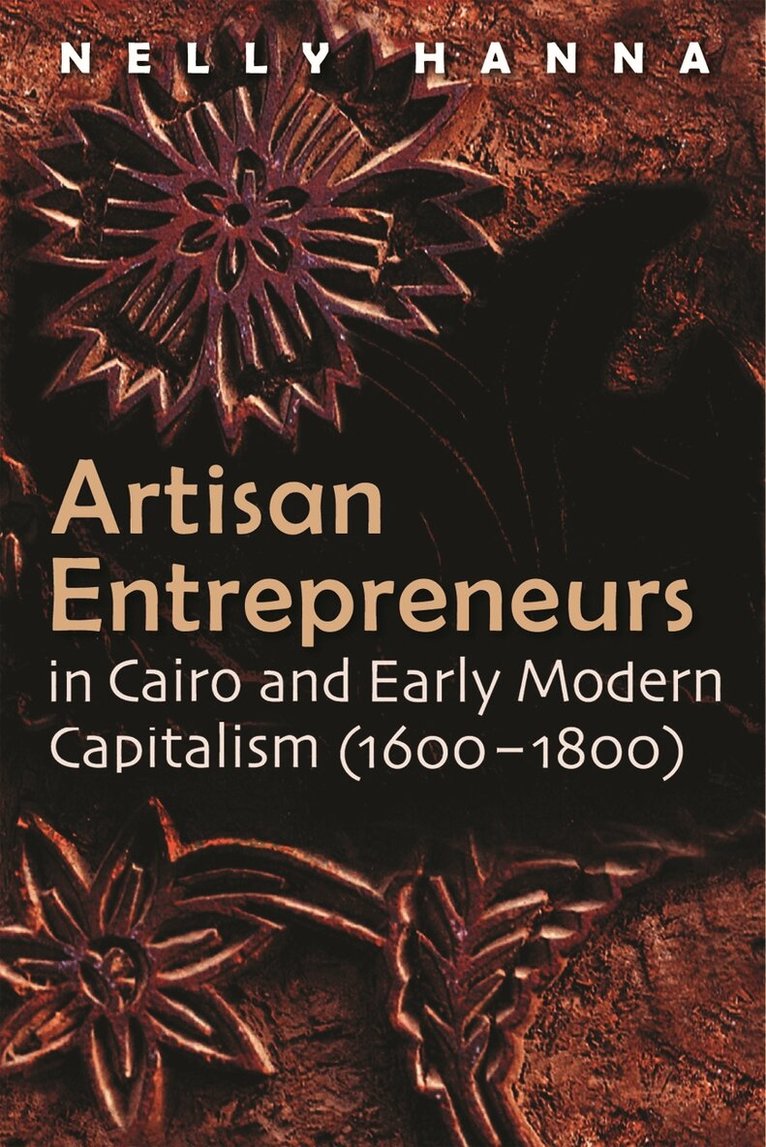 Nelly Hanna - Artisan Entrepreneurs in Cairo (1600-1800) and Early Modern Capitalism, Inbunden