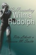 (Re)Presenting Wilma Rudolph