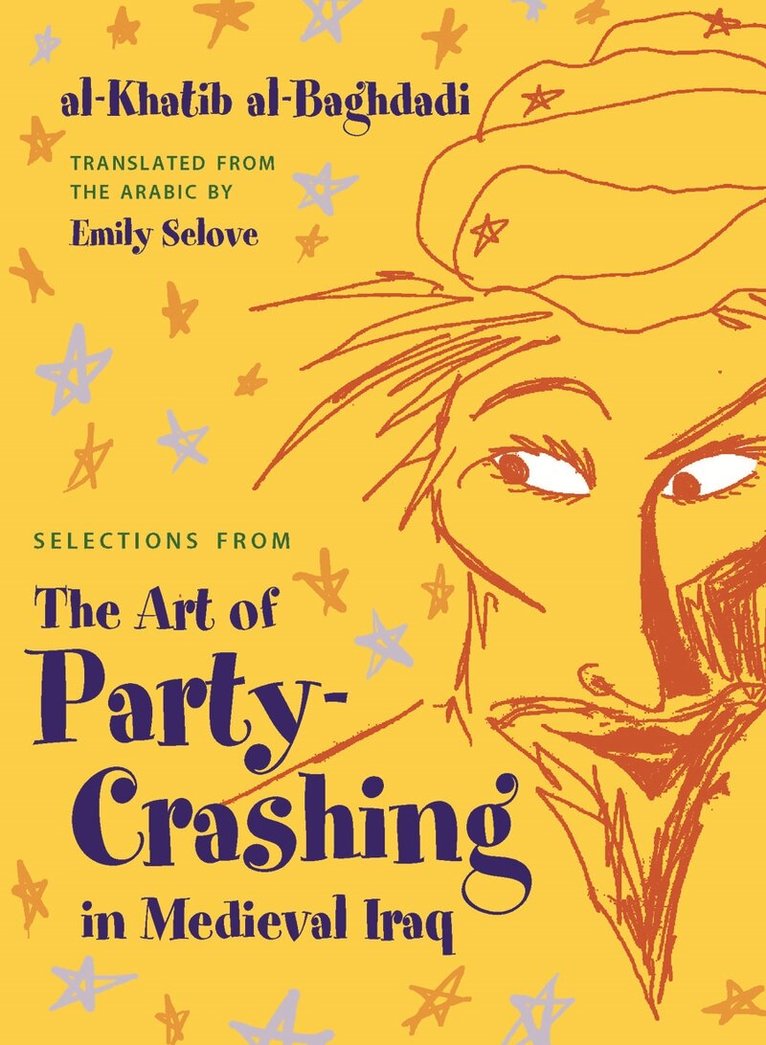 Al-Khatib Al-Baghdadi - Selections from the Art of Party Crashing in Medieval Iraq, Häftad