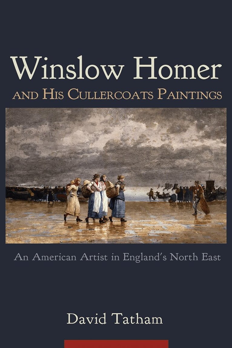 David Tatham - Winslow Homer and His Cullercoats Paintings, Inbunden. Tillgänglighet: Lägg i varukorg