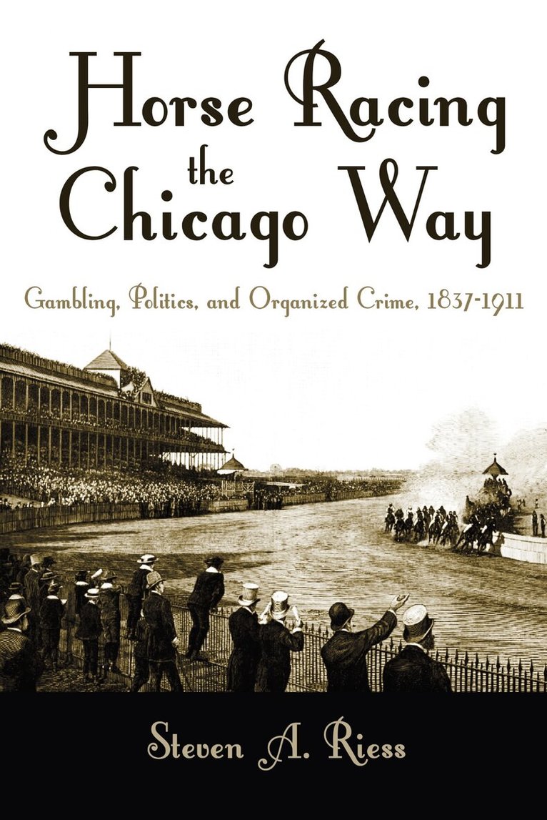 Steven A. Riess - Horse Racing the Chicago Way, Häftad. Tillgänglighet: Tillfälligt slut