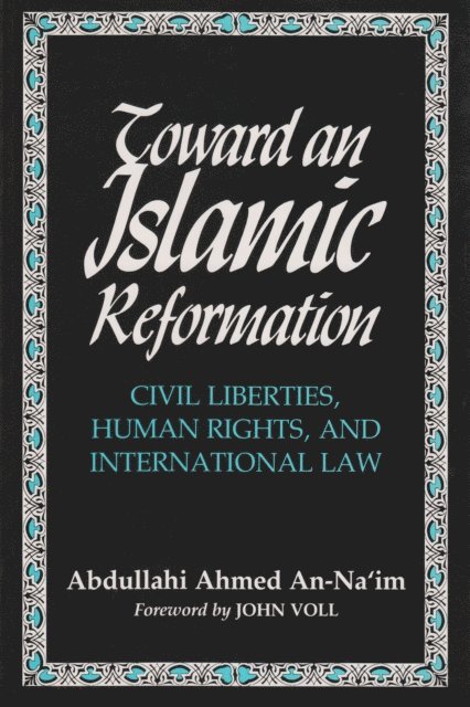 Abdullahi Ahmed An Na'im - Toward an Islamic Reformation, E-bok