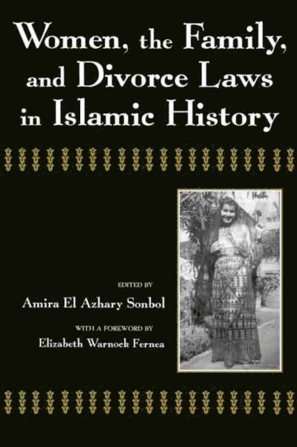 Amira El-Azhary Sonbol - Women, the Family, and Divorce Laws in Islamic History, E-bok