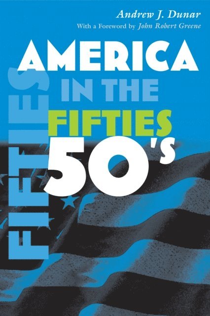 Andrew J. Dunar - America in the Fifties, E-bok