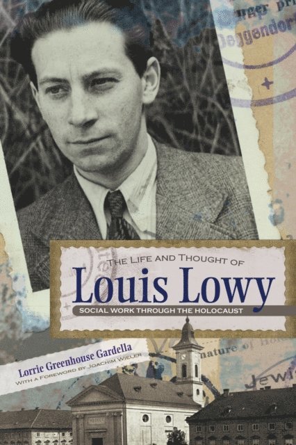 Lorrie Gardella - Life and Thought of Louis Lowy, E-bok