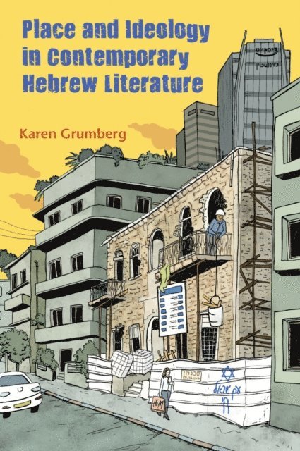 Karen Grumberg - Place and Ideology in Contemporary Hebrew Literature, E-bok