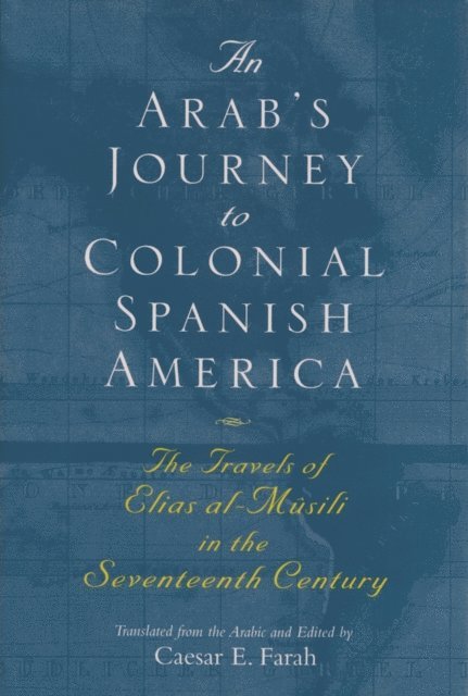 Caesar E. Farah - Arab's Journey to Colonial Spanish America, E-bok