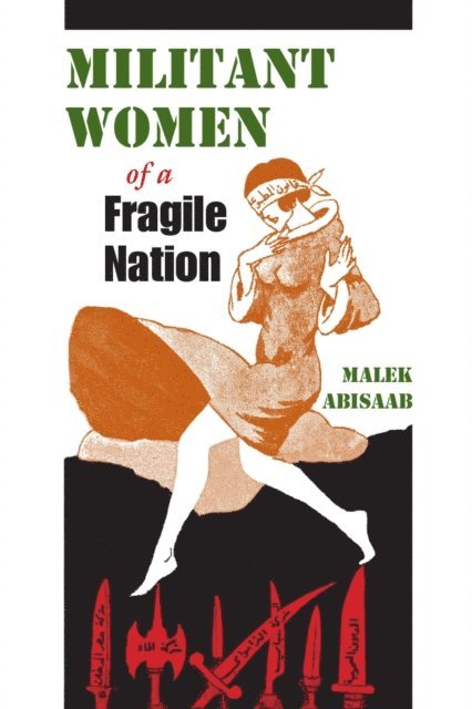Malek Abisaab - Militant Women of a Fragile Nation, E-bok