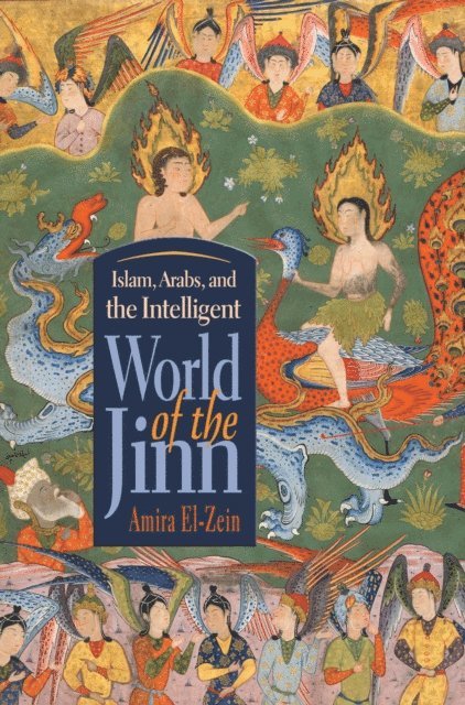 Amira El-Zein - Islam, Arabs, and the Intelligent World of the Jinn, E-bok