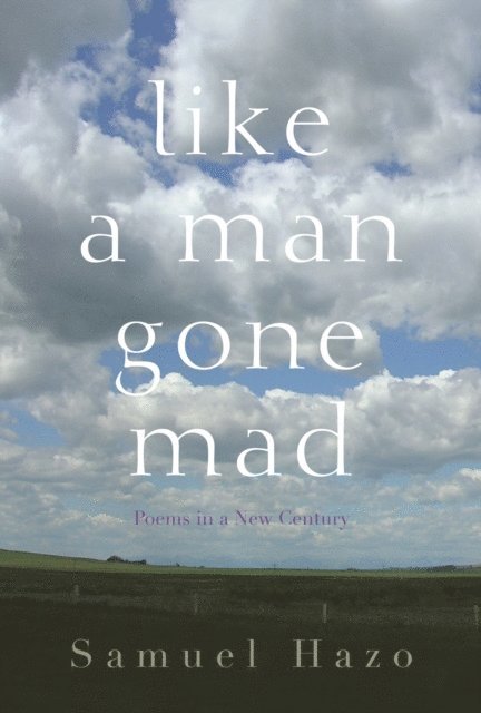 Samuel Hazo - Like a Man Gone Mad, E-bok