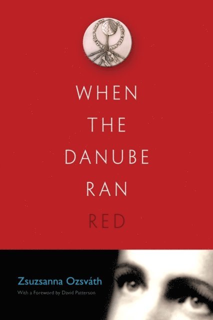 Zsuzsanna Ozsvath - When the Danube Ran Red, E-bok