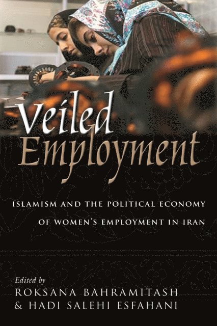 Hadi Salehi Esfahani, Roksana Bahramitash - Veiled Employment, E-bok