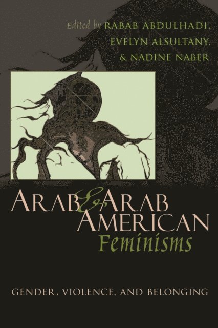 Nadine Naber, Evelyn Alsultany, Rabab Abdulhadi - Arab and Arab American Feminisms, E-bok