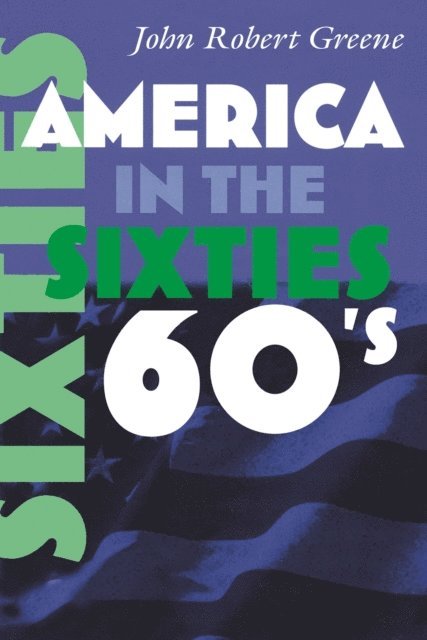 John Robert Greene - America in the Sixties, E-bok
