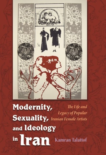 Kamran Talattof - Modernity, Sexuality, and Ideology in Iran, E-bok