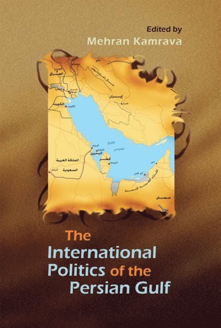 Mehran Kamrava - International Politics of the Persian Gulf, E-bok