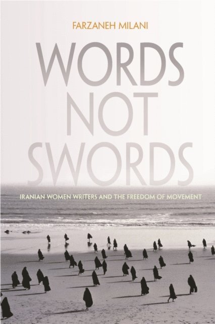 Farzaneh Milani - Words, Not Swords, E-bok