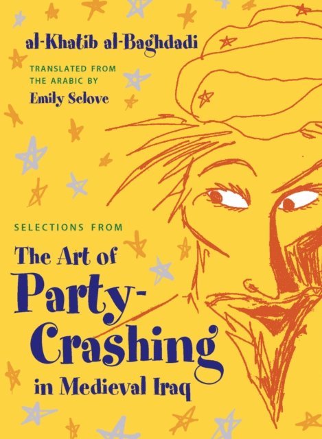 Al-Khatib Al-Baghdadi - Selections from The Art of Party Crashing in Medieval Iraq, E-bok