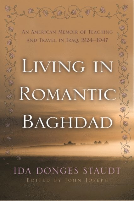 Ida Donges Staudt, John Joseph - Living in Romantic Baghdad, E-bok