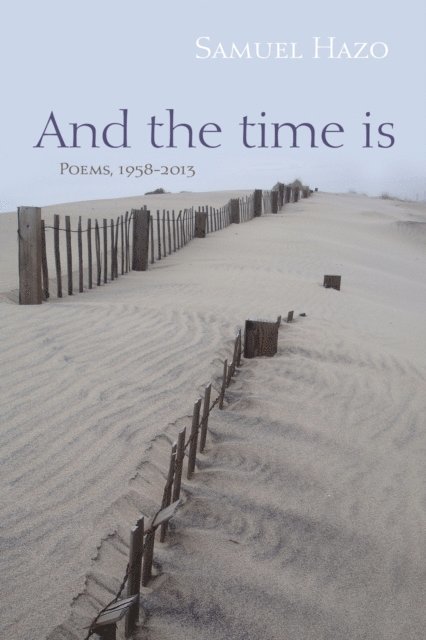 Samuel Hazo - And the Time Is, E-bok