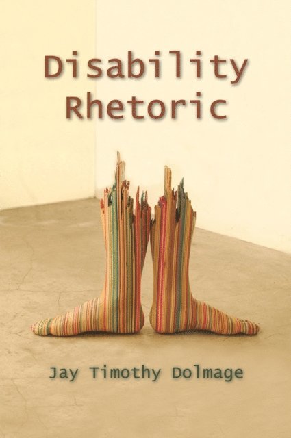Jay Timothy Dolmage - Disability Rhetoric, E-bok