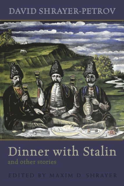 David Shrayer-Petrov, Maxim D. Shrayer - Dinner with Stalin and Other Stories, E-bok