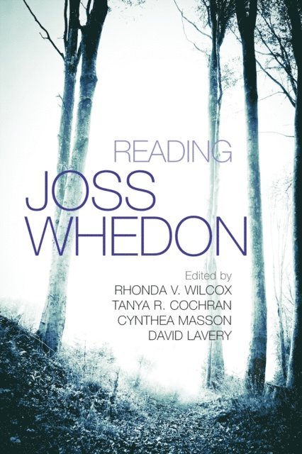 David Lavery, Cynthea Masson, Tanya R. Cochran, Rhonda V. Wilcox - Reading Joss Whedon, E-bok