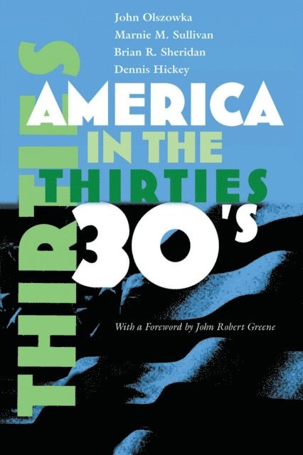 Dennis Hickey, Brian R. Sheridan, John Olszowka, Marnie M. Sullivan - America in the Thirties, E-bok