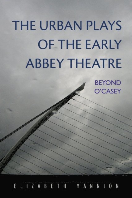 Elizabeth Mannion - Urban Plays of the Early Abbey Theatre, E-bok