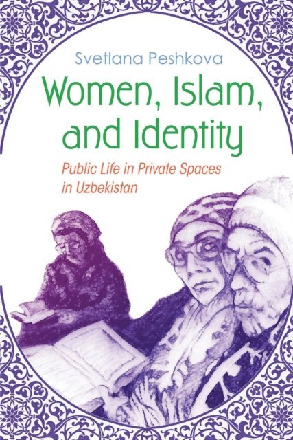 Svetlana Peshkova - Women, Islam, and Identity, E-bok