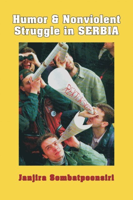 Janjira Sombatpoonsiri - Humor and Nonviolent Struggle in Serbia, E-bok