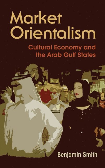 Benjamin Smith - Market Orientalism, E-bok