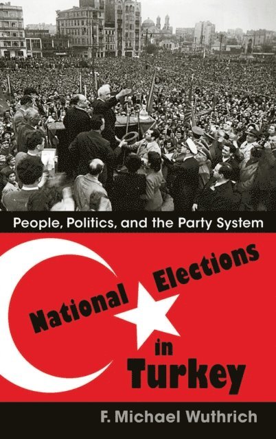 F. Michael Wuthrich - National Elections in Turkey, E-bok