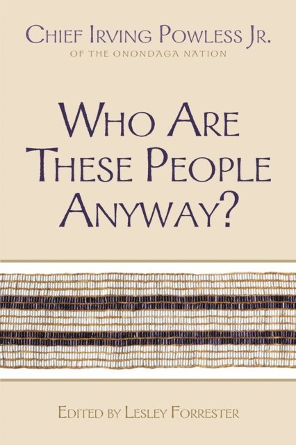 Irving Powless, Lesley Forrester - Who Are These People Anyway?, E-bok
