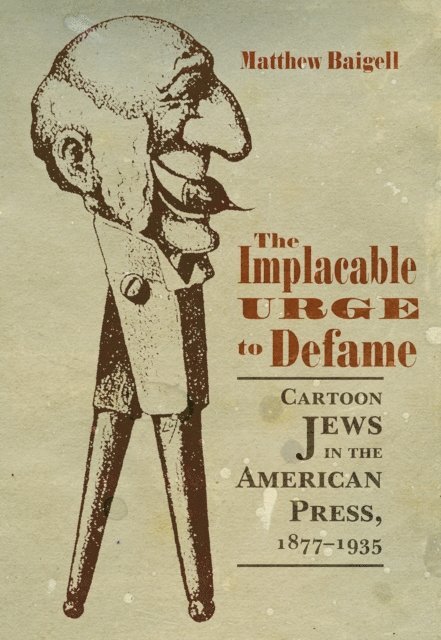 Matthew Baigell - Implacable Urge to Defame, E-bok