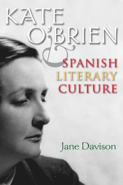 Jane Davison - Kate O'Brien and Spanish Literary Culture, E-bok