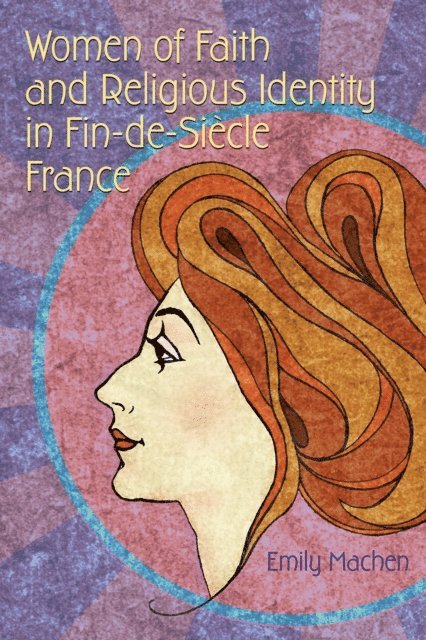 Emily Machen - Women of Faith and Religious Identity in Fin-de-Siecle France, E-bok