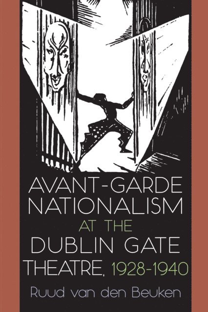 Ruud van den Beuken - Avant-Garde Nationalism at the Dublin Gate Theatre, 1928-1940, E-bok