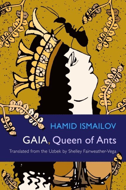 Hamid Ismailov - Gaia, Queen of Ants, E-bok