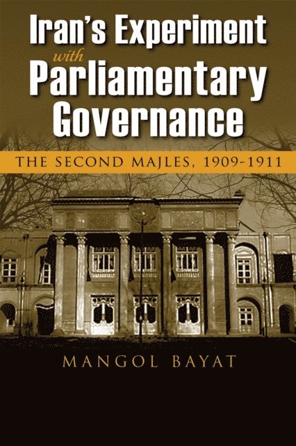 Mangol Bayat - Iran's Experiment with Parliamentary Governance, E-bok