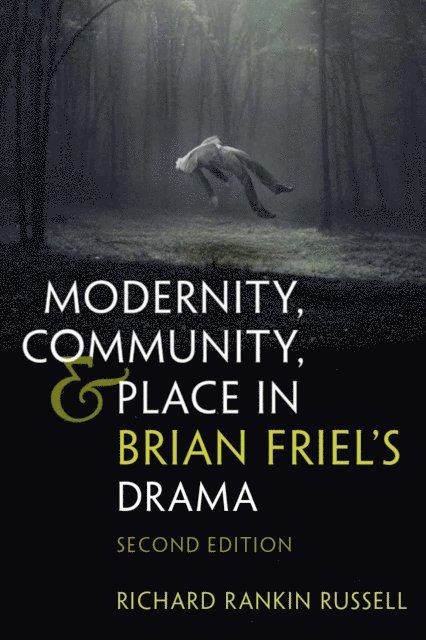 Richard Rankin Russell - Modernity, Community, and Place in Brian Friel's Drama, E-bok