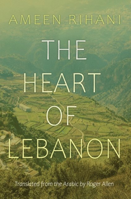 Ameen Rihani - Heart of Lebanon, E-bok
