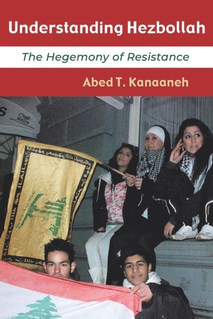 Abed T. Kanaaneh - Understanding Hezbollah, E-bok