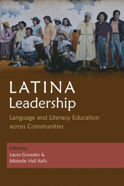 Michelle Hall Kells, Laura Gonzales - Latina Leadership, E-bok