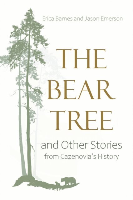 Jason Emerson, Erica Barnes - Bear Tree and Other Stories from Cazenovia's History, E-bok