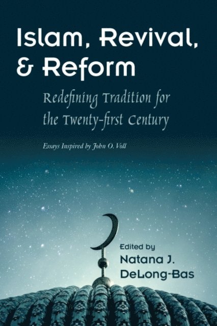 Natana J. DeLong-Bas - Islam, Revival, and Reform, E-bok