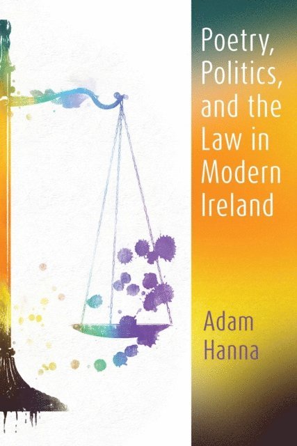 Adam Hanna - Poetry, Politics, and the Law in Modern Ireland, E-bok