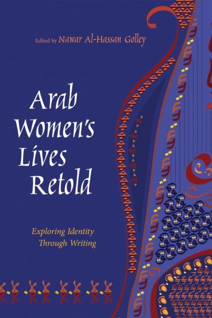 Nawar Al-Hassan Golley - Arab Women's Lives Retold, E-bok